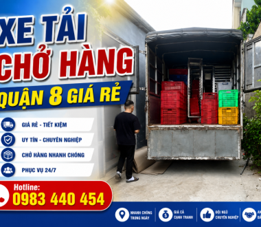 Xe Tải Chở Hàng Quận 8 Giá Rẻ, Nhanh Chóng, Uy Tín