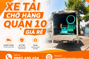 Xe Tải Chở Hàng Quận 10 – Vận Chuyển Nhanh, Giá Hợp Lý