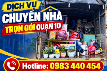 Dịch Vụ Chuyển Nhà Trọn Gói Quận 10 Uy Tín – Giá Tốt – Phục Vụ 24/7