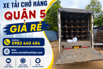 Xe Tải Chở Hàng Quận 5 24/7 – An Toàn, Tiết Kiệm, Nhanh Chóng