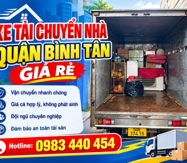 Dịch Vụ Chuyển Nhà Quận Bình Tân Giá Rẻ, Trọn Gói [GỌI LÀ CÓ XE]